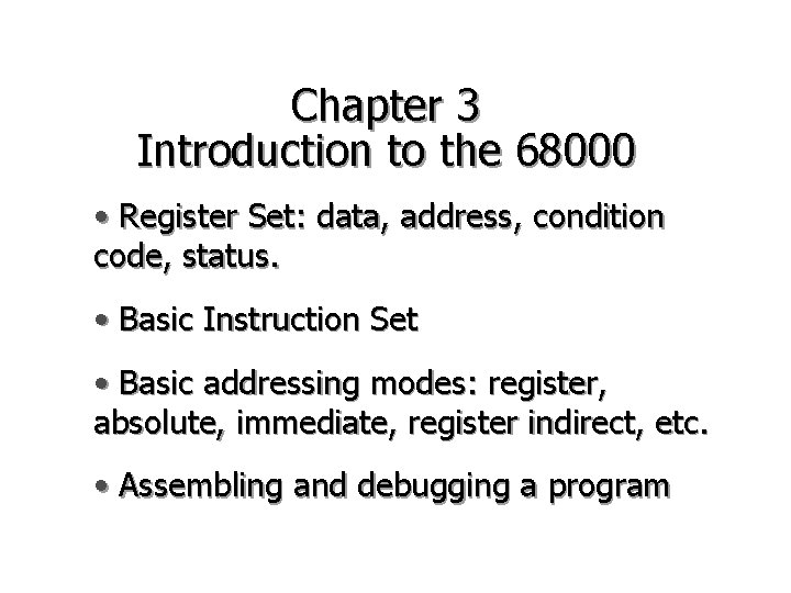 Chapter 3 Introduction to the 68000 • Register Set: data, address, condition code, status.