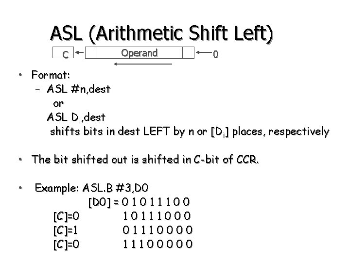 ASL (Arithmetic Shift Left) C Operand 0 • Format: – ASL #n, dest or