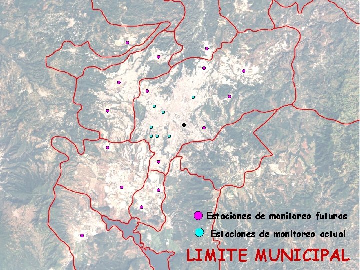 Estaciones de monitoreo futuras Estaciones de monitoreo actual LIMITE MUNICIPAL Estaciones de monitoreo futuras Estaciones de monitoreo actual LIMITE MUNICIPAL