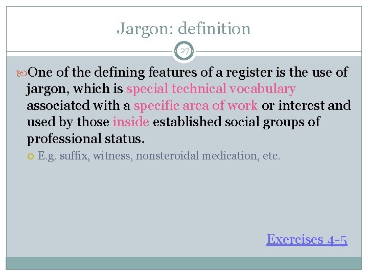 Jargon: definition 27 One of the defining features of a register is the use