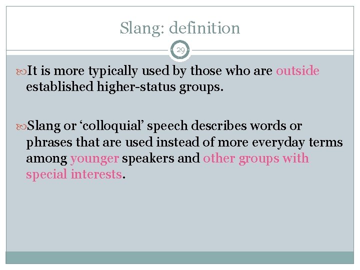 Slang: definition 29 It is more typically used by those who are outside established