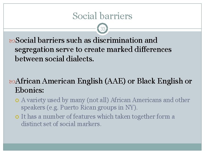 Social barriers 33 Social barriers such as discrimination and segregation serve to create marked