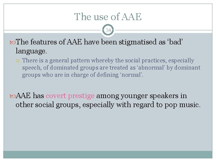 The use of AAE 34 The features of AAE have been stigmatised as ‘bad’