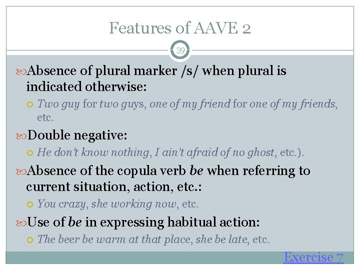 Features of AAVE 2 39 Absence of plural marker /s/ when plural is indicated