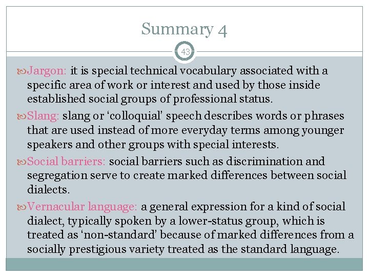 Summary 4 43 Jargon: it is special technical vocabulary associated with a specific area