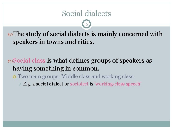 Social dialects 5 The study of social dialects is mainly concerned with speakers in