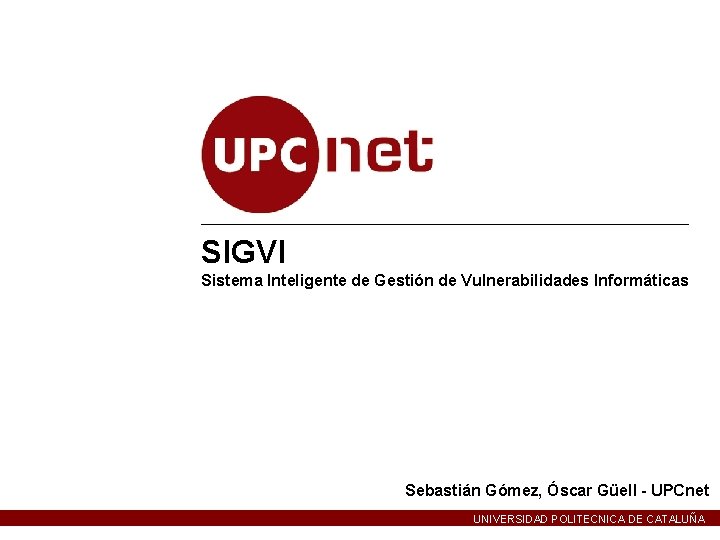 SIGVI: Sistema Inteligente de Gestión de Vulnerabilidades Informáticas SIGVI Sistema Inteligente de Gestión de