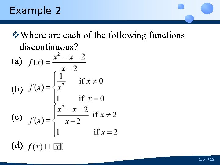 Example 2 v. Where are each of the following functions discontinuous? (a) (b) (c)