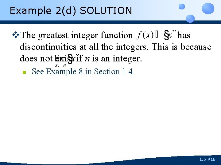 Example 2(d) SOLUTION v. The greatest integer function has discontinuities at all the integers.