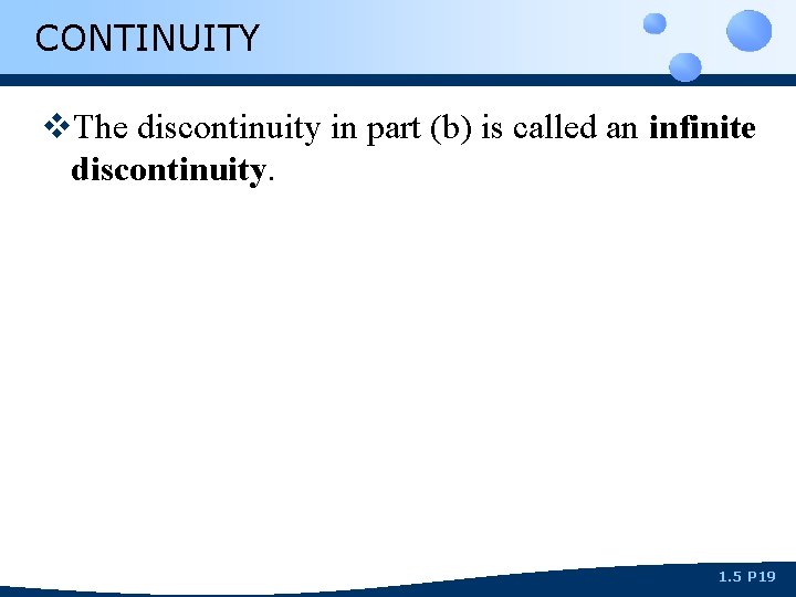 CONTINUITY v. The discontinuity in part (b) is called an infinite discontinuity. 1. 5