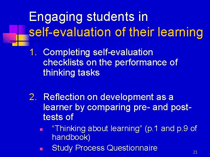 Engaging students in self-evaluation of their learning 1. Completing self-evaluation checklists on the performance