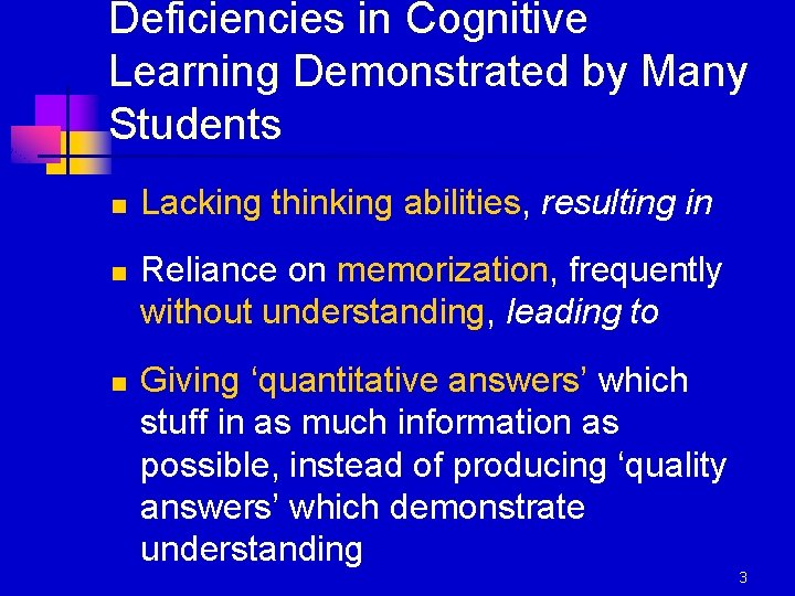 Deficiencies in Cognitive Learning Demonstrated by Many Students n n n Lacking thinking abilities, Deficiencies in Cognitive Learning Demonstrated by Many Students n n n Lacking thinking abilities,