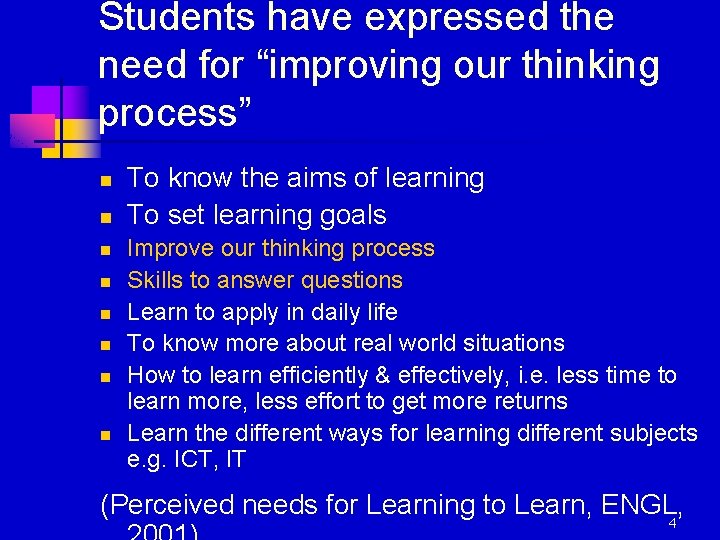 Students have expressed the need for “improving our thinking process” n n n n