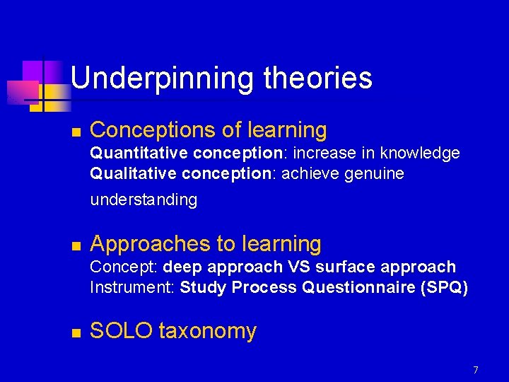 Underpinning theories n Conceptions of learning Quantitative conception: increase in knowledge conception Qualitative conception: Underpinning theories n Conceptions of learning Quantitative conception: increase in knowledge conception Qualitative conception:
