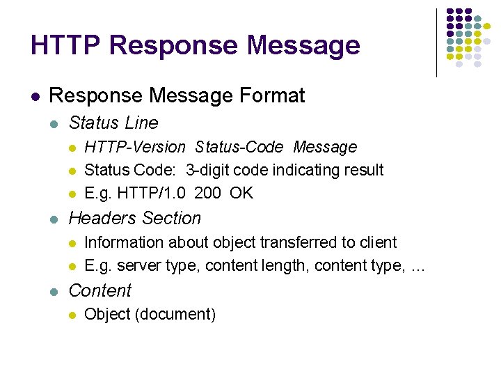 HTTP Response Message Format Status Line Headers Section HTTP-Version Status-Code Message Status Code: 3