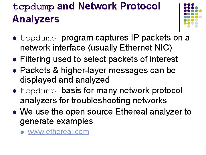 tcpdump and Network Protocol Analyzers tcpdump program captures IP packets on a network interface