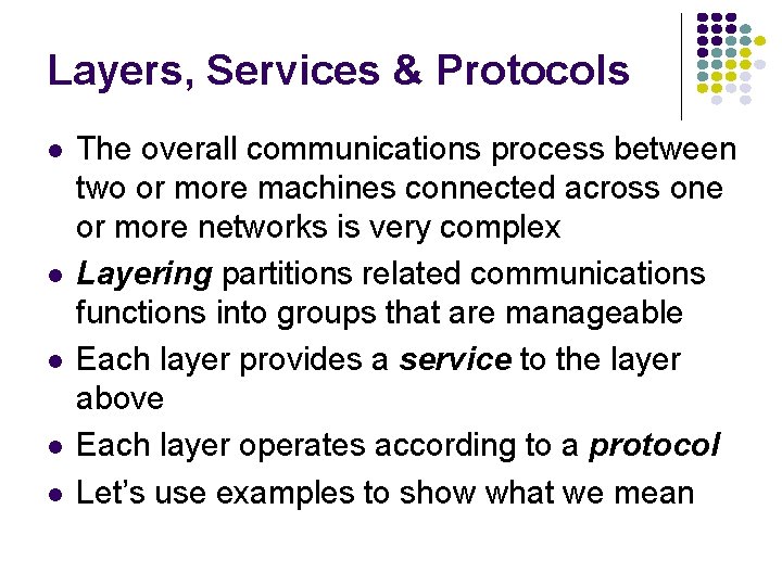 Layers, Services & Protocols The overall communications process between two or more machines connected