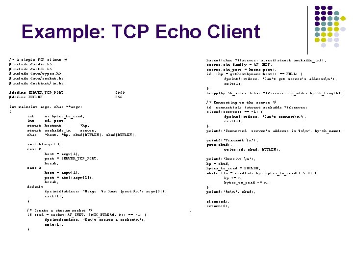 Example: TCP Echo Client /* A simple TCP client */ #include <stdio. h> #include