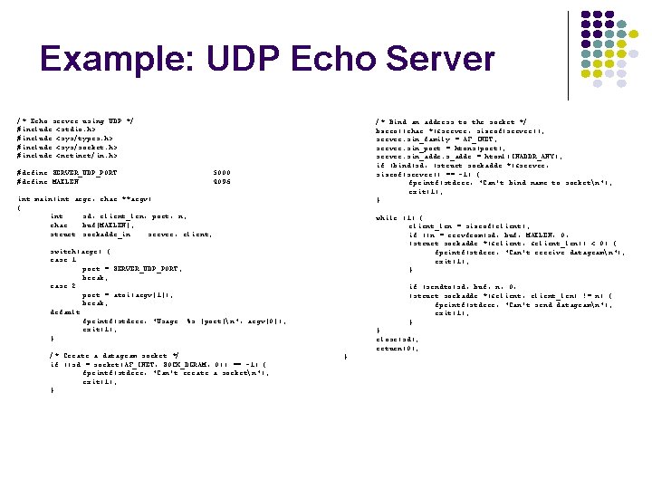 Example: UDP Echo Server /* Echo server using UDP */ #include <stdio. h> #include