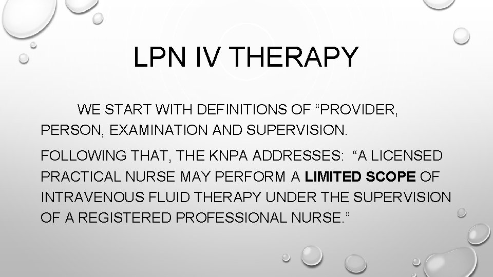 LPN IV THERAPY WE START WITH DEFINITIONS OF “PROVIDER, PERSON, EXAMINATION AND SUPERVISION. FOLLOWING LPN IV THERAPY WE START WITH DEFINITIONS OF “PROVIDER, PERSON, EXAMINATION AND SUPERVISION. FOLLOWING