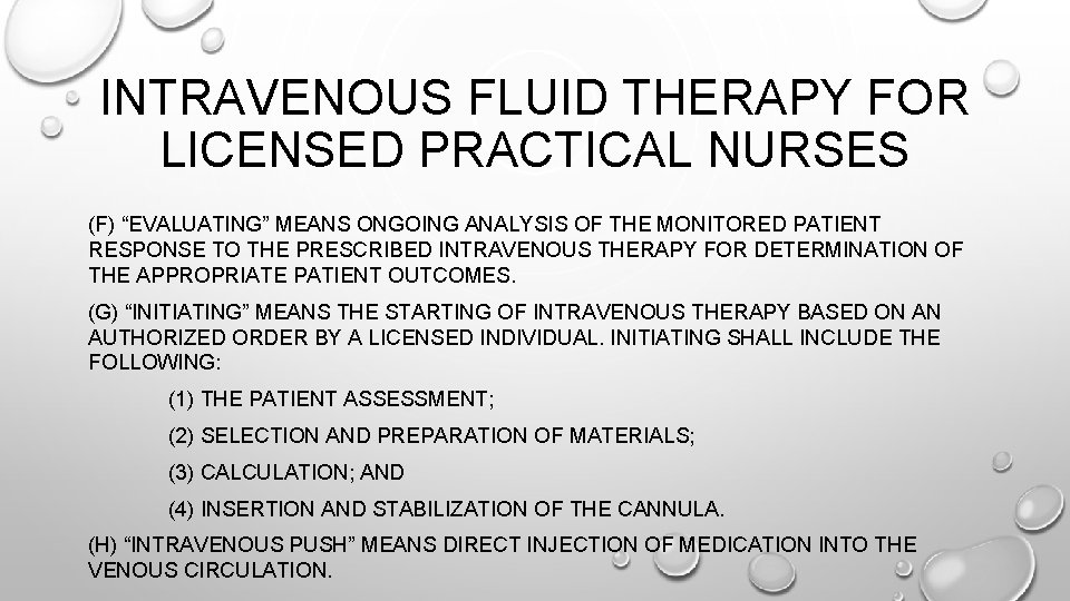 INTRAVENOUS FLUID THERAPY FOR LICENSED PRACTICAL NURSES (F) “EVALUATING” MEANS ONGOING ANALYSIS OF THE INTRAVENOUS FLUID THERAPY FOR LICENSED PRACTICAL NURSES (F) “EVALUATING” MEANS ONGOING ANALYSIS OF THE