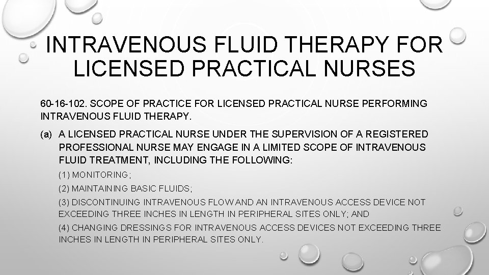 INTRAVENOUS FLUID THERAPY FOR LICENSED PRACTICAL NURSES 60 -16 -102. SCOPE OF PRACTICE FOR INTRAVENOUS FLUID THERAPY FOR LICENSED PRACTICAL NURSES 60 -16 -102. SCOPE OF PRACTICE FOR