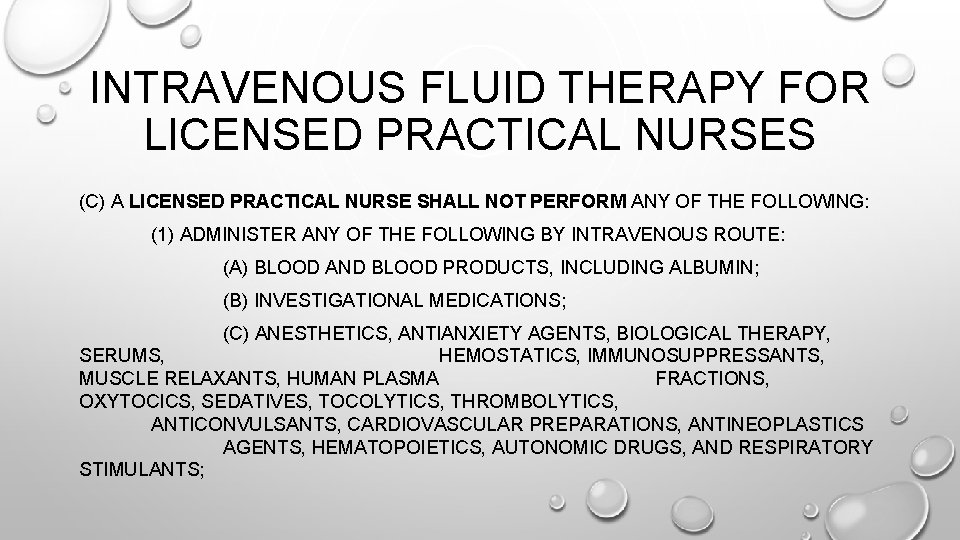 INTRAVENOUS FLUID THERAPY FOR LICENSED PRACTICAL NURSES (C) A LICENSED PRACTICAL NURSE SHALL NOT INTRAVENOUS FLUID THERAPY FOR LICENSED PRACTICAL NURSES (C) A LICENSED PRACTICAL NURSE SHALL NOT
