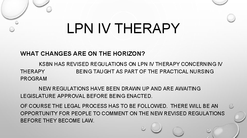 LPN IV THERAPY WHAT CHANGES ARE ON THE HORIZON? KSBN HAS REVISED REGULATIONS ON LPN IV THERAPY WHAT CHANGES ARE ON THE HORIZON? KSBN HAS REVISED REGULATIONS ON