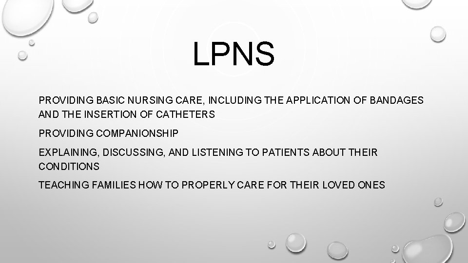 LPNS PROVIDING BASIC NURSING CARE, INCLUDING THE APPLICATION OF BANDAGES AND THE INSERTION OF LPNS PROVIDING BASIC NURSING CARE, INCLUDING THE APPLICATION OF BANDAGES AND THE INSERTION OF