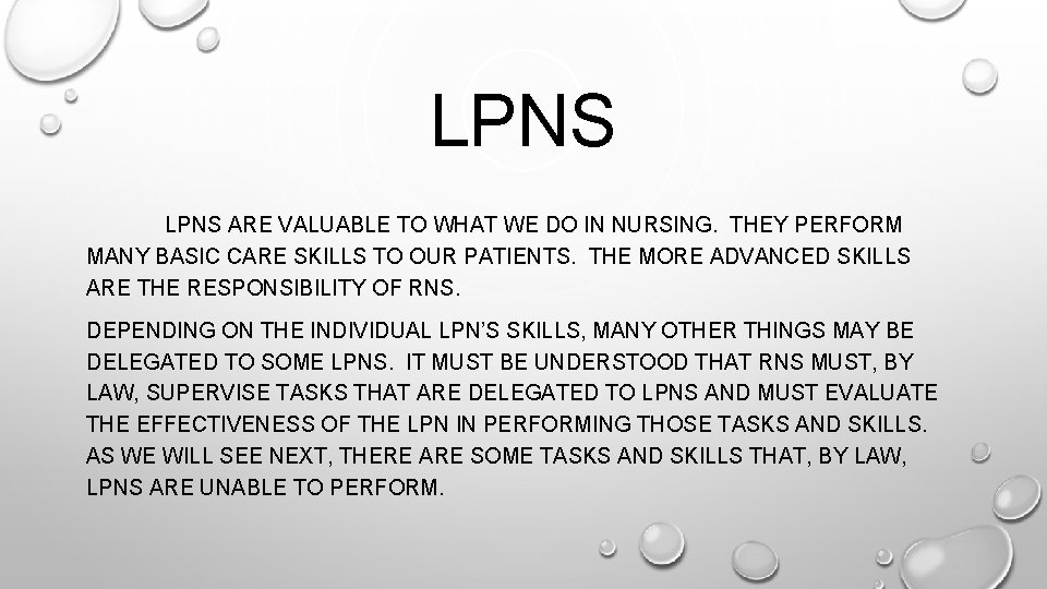 LPNS ARE VALUABLE TO WHAT WE DO IN NURSING. THEY PERFORM MANY BASIC CARE LPNS ARE VALUABLE TO WHAT WE DO IN NURSING. THEY PERFORM MANY BASIC CARE