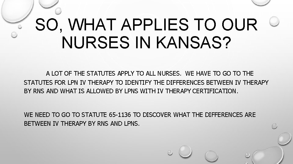 SO, WHAT APPLIES TO OUR NURSES IN KANSAS? A LOT OF THE STATUTES APPLY SO, WHAT APPLIES TO OUR NURSES IN KANSAS? A LOT OF THE STATUTES APPLY