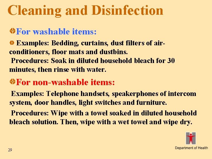 Cleaning and Disinfection For washable items: Examples: Bedding, curtains, dust filters of airconditioners, floor