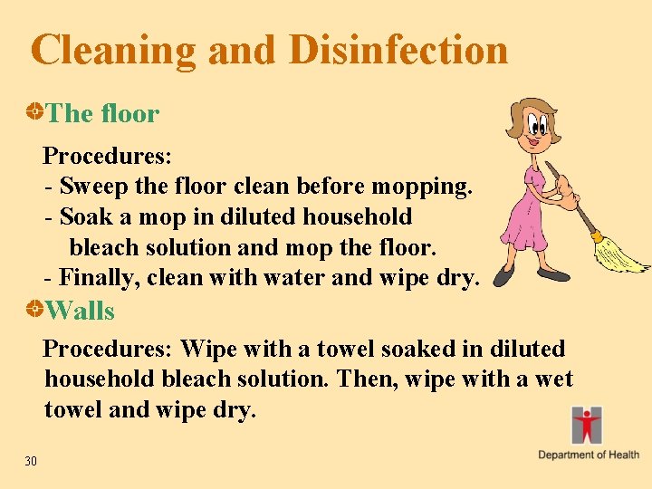 Cleaning and Disinfection The floor Procedures: - Sweep the floor clean before mopping. -
