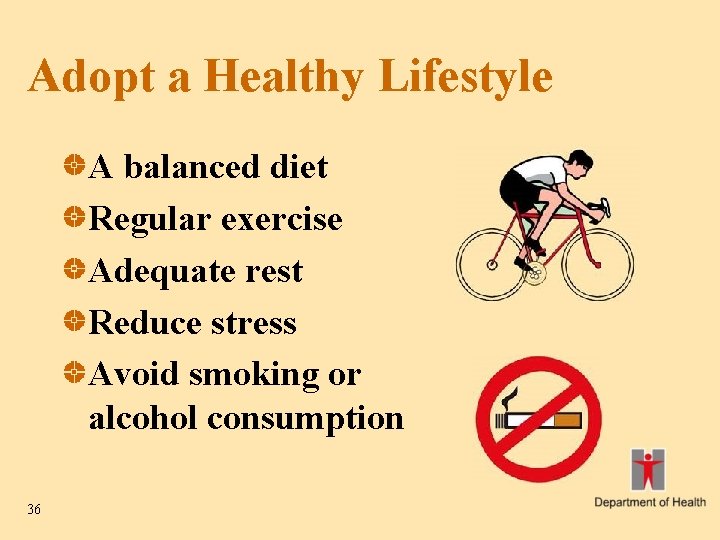 Adopt a Healthy Lifestyle A balanced diet Regular exercise Adequate rest Reduce stress Avoid