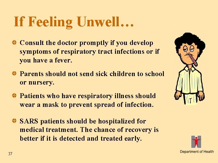 If Feeling Unwell… Consult the doctor promptly if you develop symptoms of respiratory tract