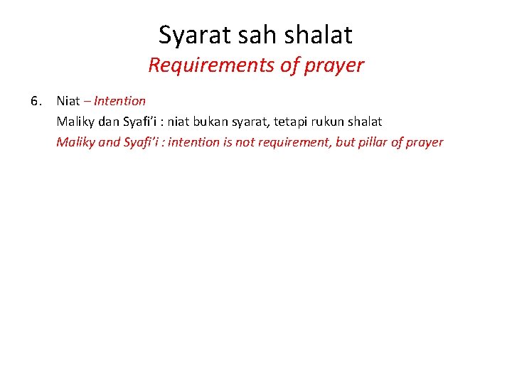 Syarat sah shalat Requirements of prayer 6. Niat – Intention Maliky dan Syafi’i :