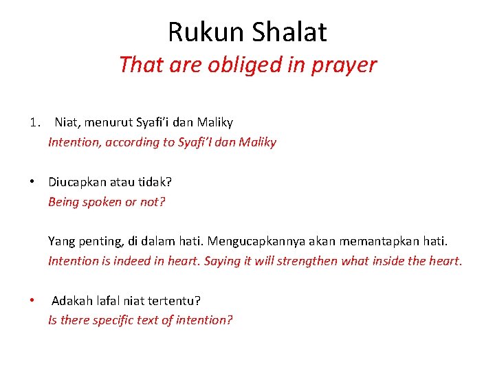 Rukun Shalat That are obliged in prayer 1. Niat, menurut Syafi’i dan Maliky Intention,