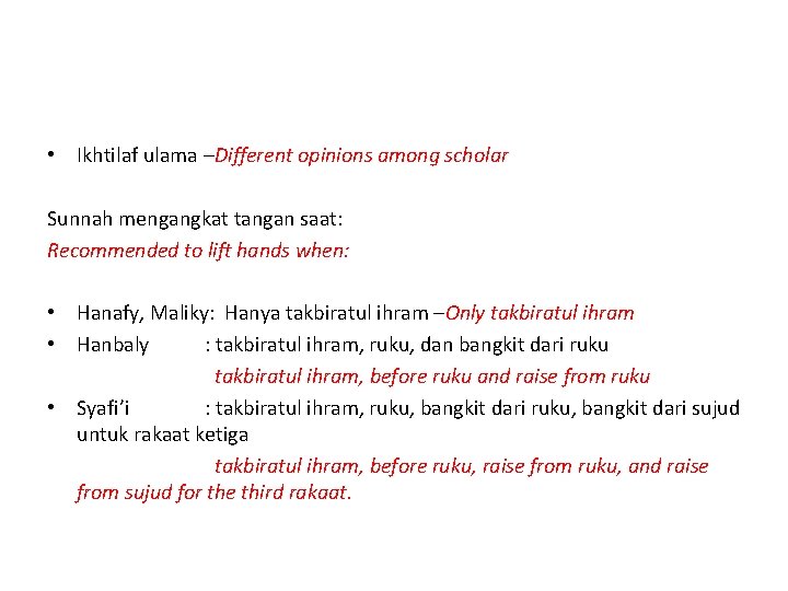  • Ikhtilaf ulama –Different opinions among scholar Sunnah mengangkat tangan saat: Recommended to