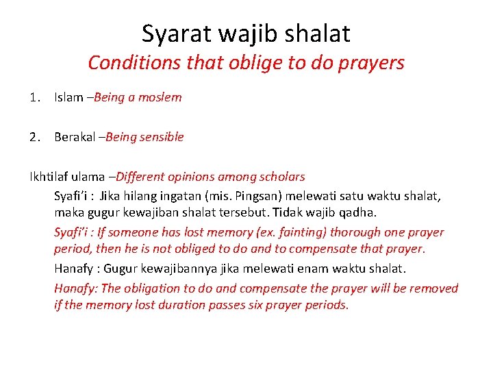 Syarat wajib shalat Conditions that oblige to do prayers 1. Islam –Being a moslem