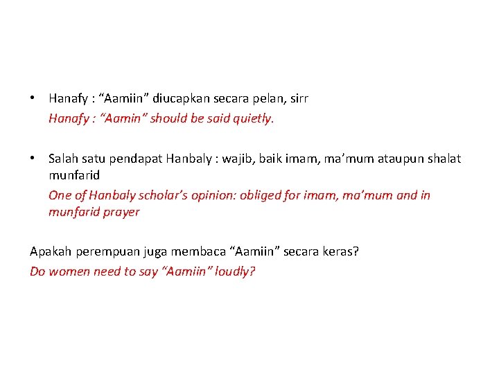  • Hanafy : “Aamiin” diucapkan secara pelan, sirr Hanafy : “Aamin” should be