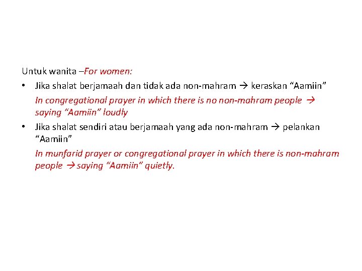 Untuk wanita –For women: • Jika shalat berjamaah dan tidak ada non-mahram keraskan “Aamiin”