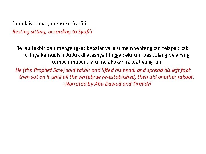 Duduk istirahat, menurut Syafi’i Resting sitting, according to Syafi’i Beliau takbir dan mengangkat kepalanya