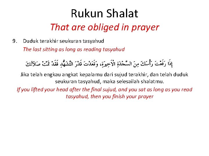 Rukun Shalat That are obliged in prayer 9. Duduk terakhir seukuran tasyahud The last