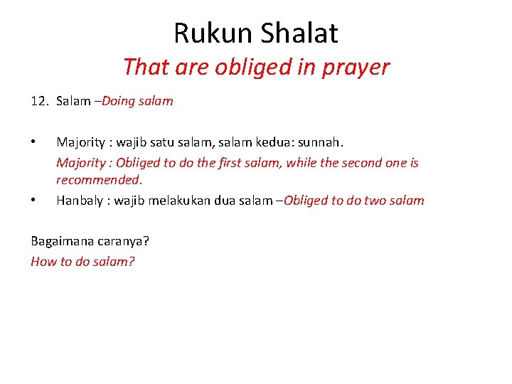 Rukun Shalat That are obliged in prayer 12. Salam –Doing salam • • Majority