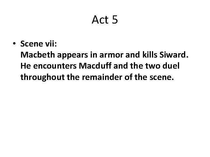 Act 5 • Scene vii: Macbeth appears in armor and kills Siward. He encounters Act 5 • Scene vii: Macbeth appears in armor and kills Siward. He encounters