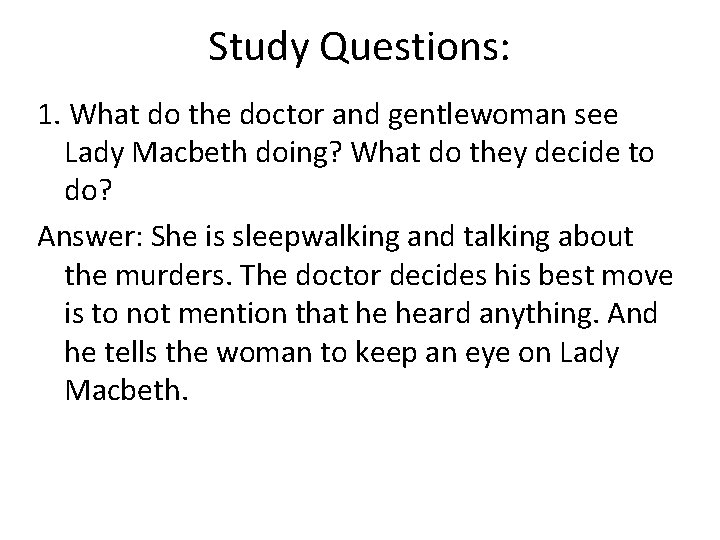 Study Questions: 1. What do the doctor and gentlewoman see Lady Macbeth doing? What Study Questions: 1. What do the doctor and gentlewoman see Lady Macbeth doing? What