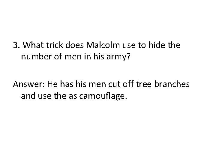 3. What trick does Malcolm use to hide the number of men in his 3. What trick does Malcolm use to hide the number of men in his