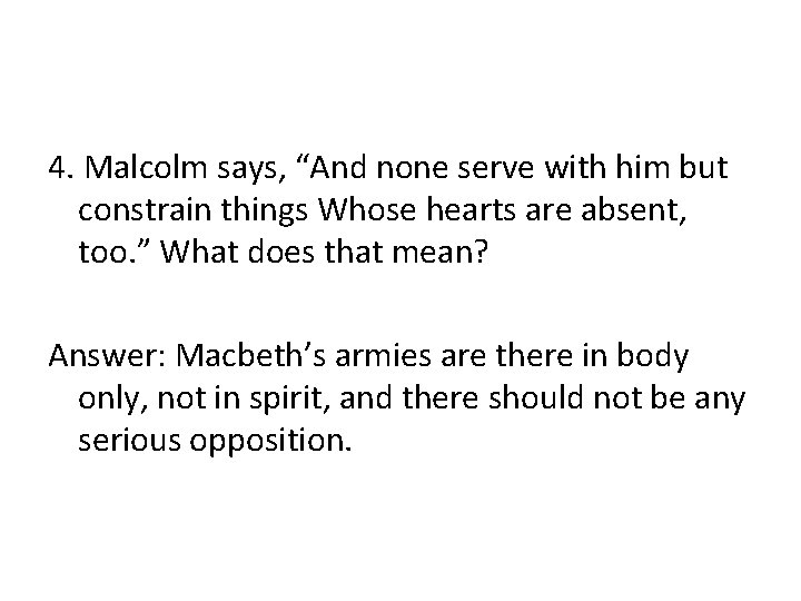 4. Malcolm says, “And none serve with him but constrain things Whose hearts are 4. Malcolm says, “And none serve with him but constrain things Whose hearts are