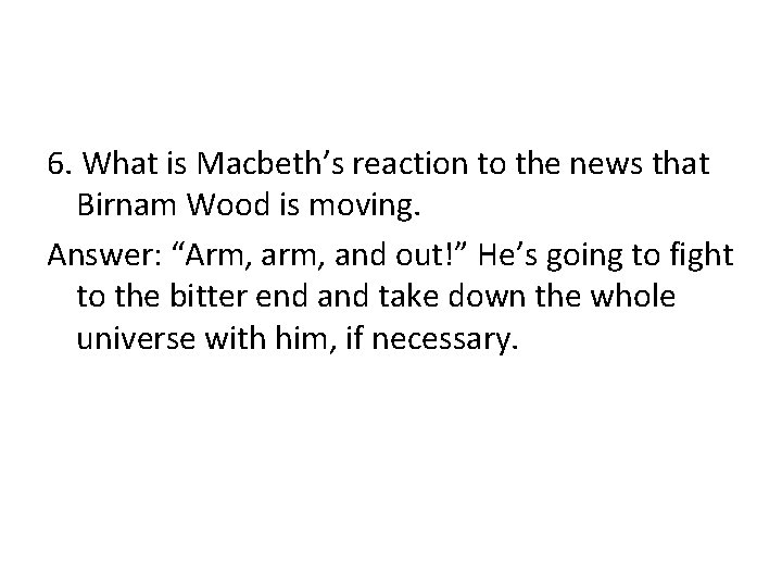 6. What is Macbeth’s reaction to the news that Birnam Wood is moving. Answer: 6. What is Macbeth’s reaction to the news that Birnam Wood is moving. Answer: