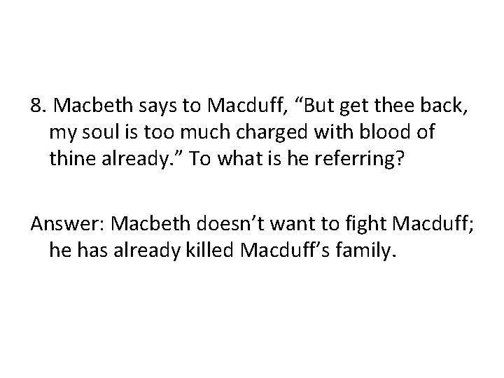 8. Macbeth says to Macduff, “But get thee back, my soul is too much 8. Macbeth says to Macduff, “But get thee back, my soul is too much